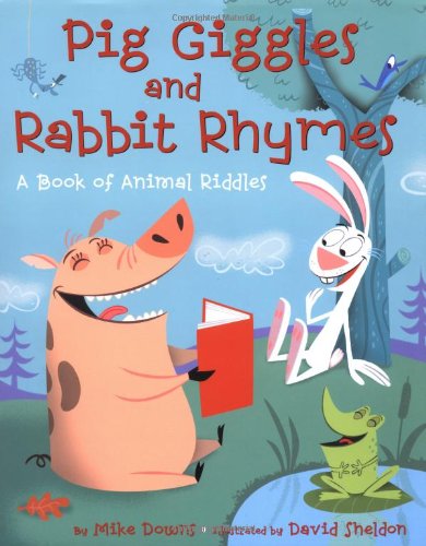 Pig Giggles And Rabbit Rhymes: A Book Of Animal Riddles - 9780811831147 